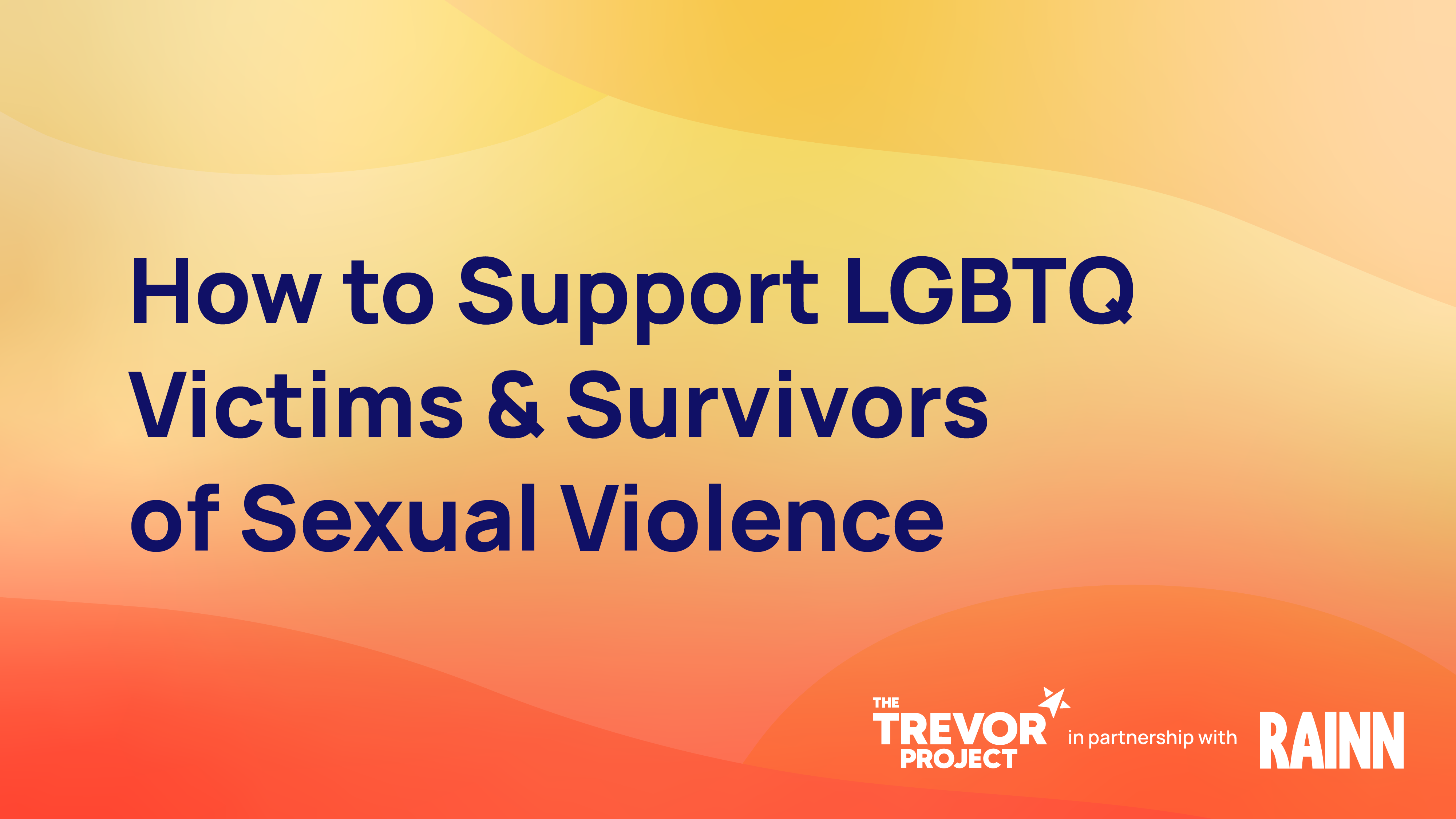 How to Support LGBTQ Victims and Survivors of Sexual Violence